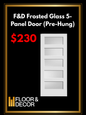 F&D Frosted Glass 5-Panel Door (Pre-Hung) (GD-5P-09)