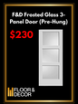 F&D Frosted Glass 3-Panel Door (Pre-Hung) (GD-3P-009)